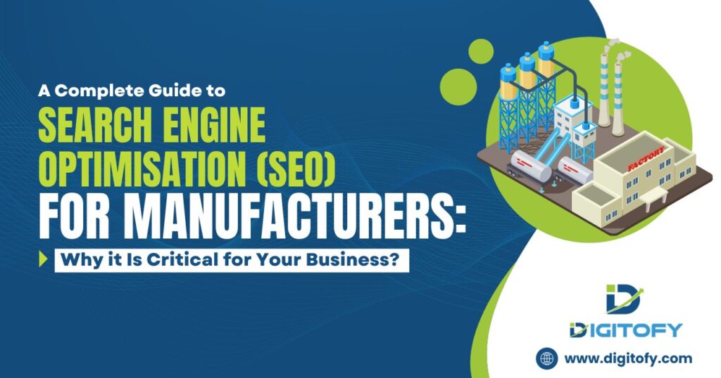 A Complete Guide to SEO for Manufacturers: Why it Is Critical for Your Business