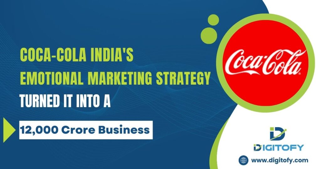 Coca-Cola India’s Emotional Marketing Strategy Turned It Into a 12,000 Crore Business