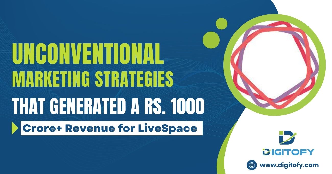 Day 48 - Unconventional Marketing Strategies that Generated a Rs. 1000 Crore+ Revenue for LiveSpace