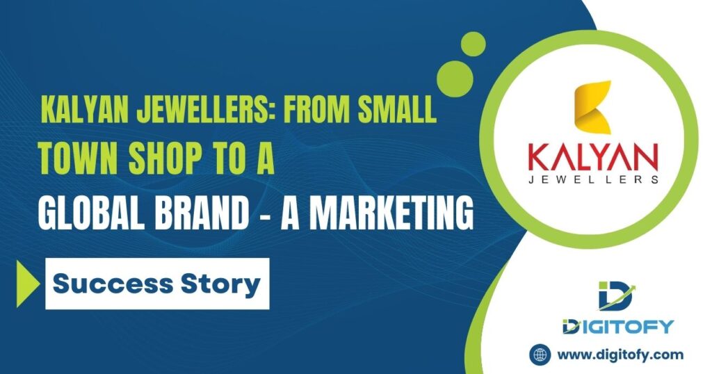 Kalyan Jewellers: From Small Town Shop to a Global Brand – A Marketing Success Story
