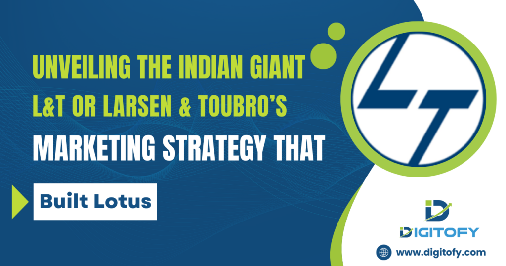 Unveiling the Indian Giant L&T or Larsen & Toubro’s Marketing Strategy That Built Lotus