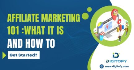 Affiliate Marketing 101: What it is and How to Get Started?