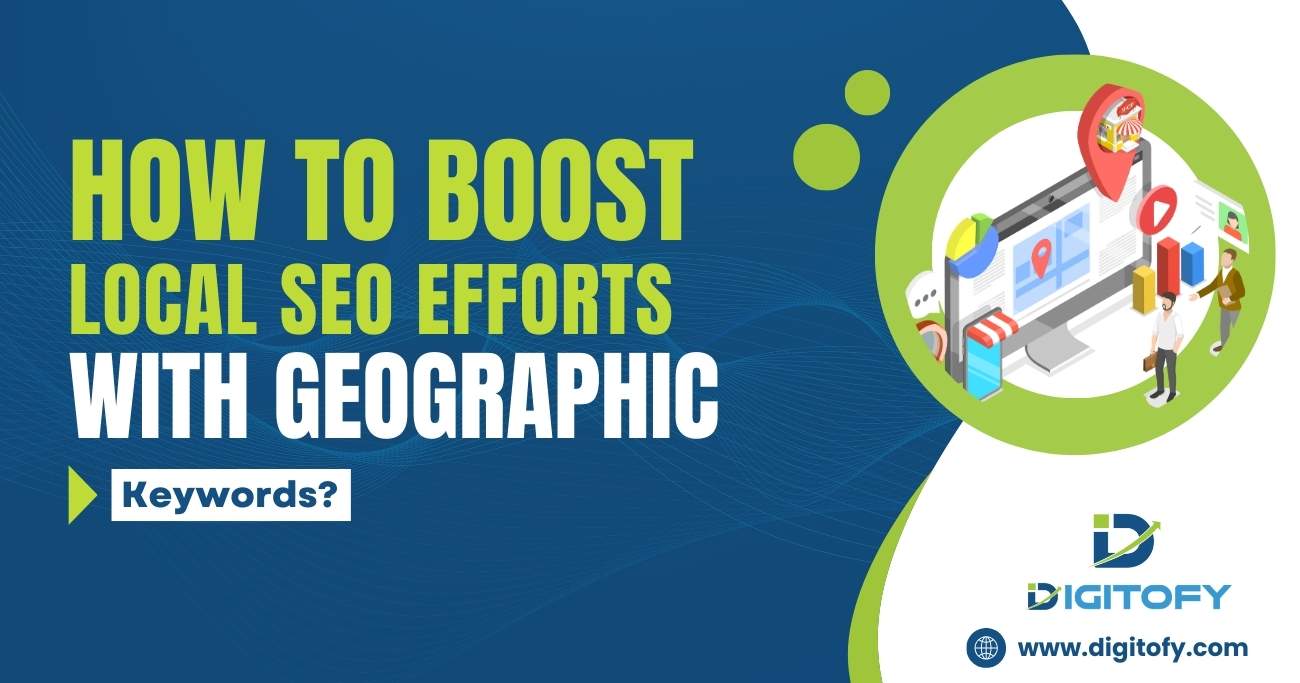 How to Boost Local SEO Efforts with Geographic Keywords