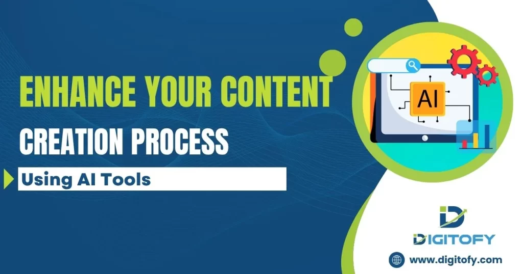 Enhance Your Content Creation Process Using AI Tools